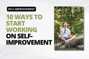10 Ways to Start Working on Self-Improvement